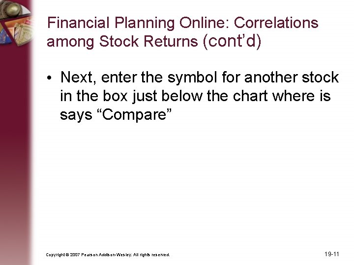 Financial Planning Online: Correlations among Stock Returns (cont’d) • Next, enter the symbol for