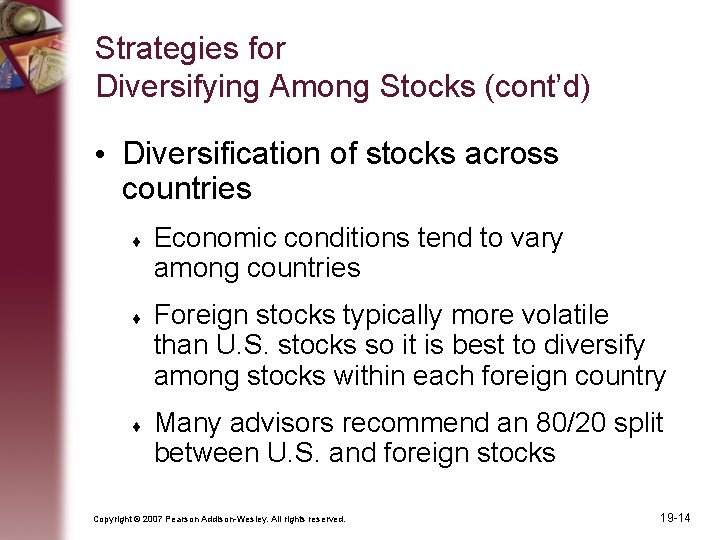 Strategies for Diversifying Among Stocks (cont’d) • Diversification of stocks across countries Economic conditions