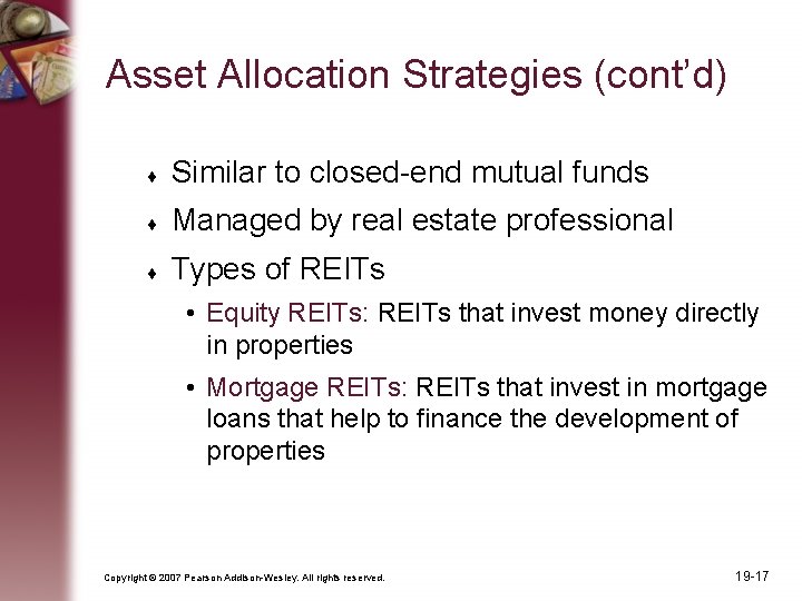 Asset Allocation Strategies (cont’d) Similar to closed-end mutual funds Managed by real estate professional