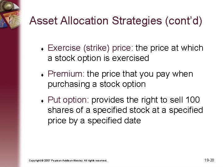 Asset Allocation Strategies (cont’d) Exercise (strike) price: the price at which a stock option