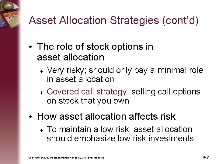 Asset Allocation Strategies (cont’d) • The role of stock options in asset allocation Very