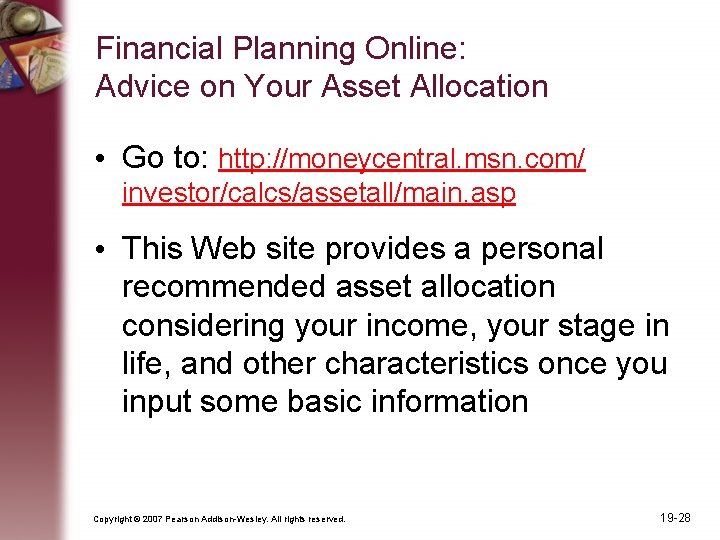 Financial Planning Online: Advice on Your Asset Allocation • Go to: http: //moneycentral. msn.