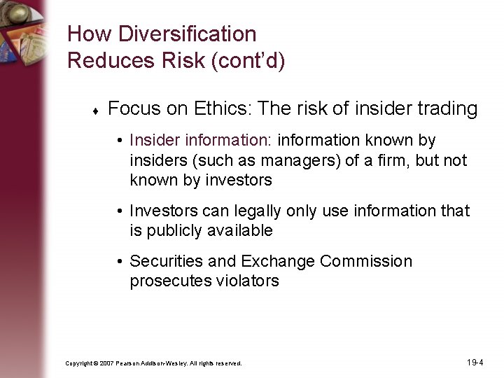How Diversification Reduces Risk (cont’d) Focus on Ethics: The risk of insider trading •