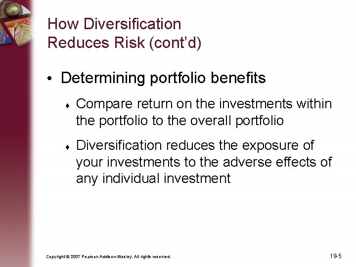 How Diversification Reduces Risk (cont’d) • Determining portfolio benefits Compare return on the investments