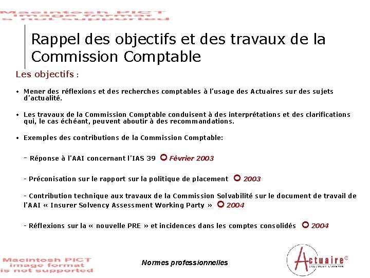 Rappel des objectifs et des travaux de la Commission Comptable Les objectifs : •