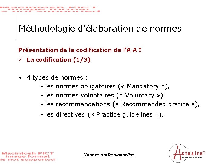 Méthodologie d’élaboration de normes Présentation de la codification de l’A A I ü La