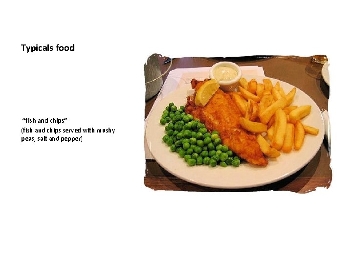 Typicals food “fish and chips” (fish and chips served with mushy peas, salt and