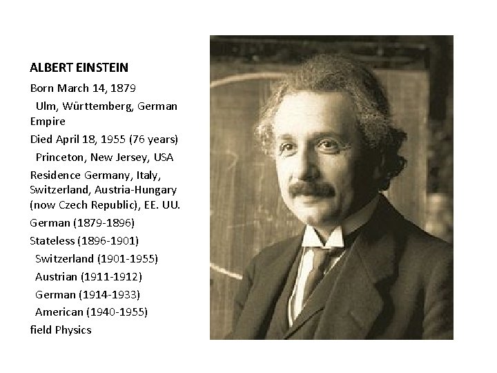 ALBERT EINSTEIN Born March 14, 1879 Ulm, Württemberg, German Empire Died April 18, 1955