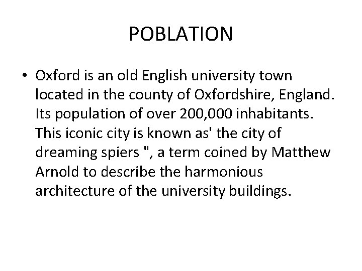 POBLATION • Oxford is an old English university town located in the county of