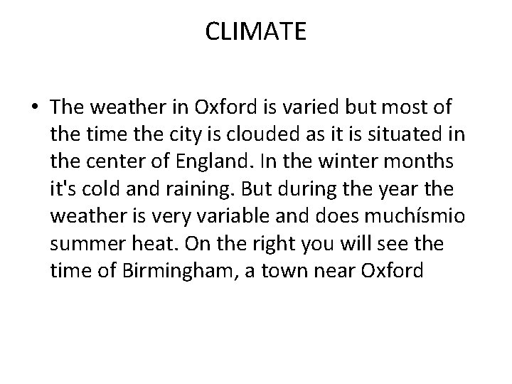 CLIMATE • The weather in Oxford is varied but most of the time the