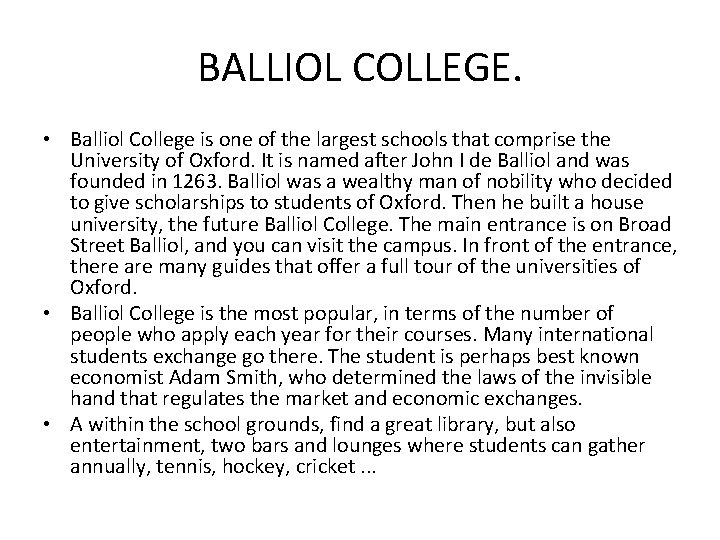 BALLIOL COLLEGE. • Balliol College is one of the largest schools that comprise the
