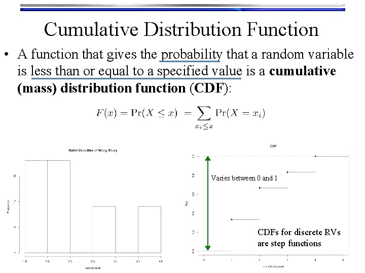 Cumulative Distribution Function • A function that gives the probability that a random variable