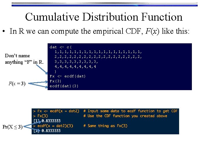 Cumulative Distribution Function • In R we can compute the empirical CDF, F(x) like