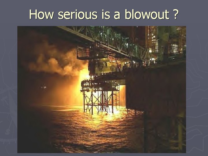 How serious is a blowout ? 