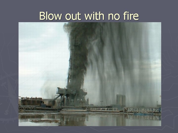 Blow out with no fire 