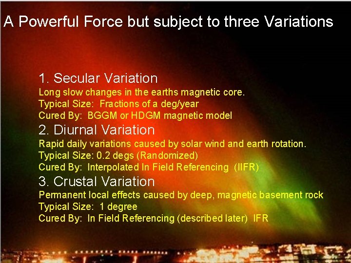 A Powerful Force but subject to three Variations 1. Secular Variation Long slow changes