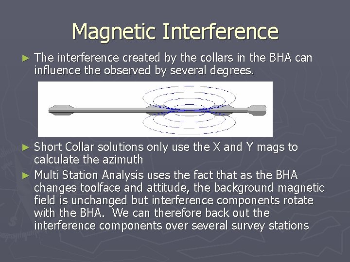 Magnetic Interference ► The interference created by the collars in the BHA can influence