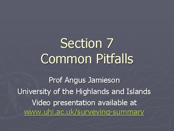 Section 7 Common Pitfalls Prof Angus Jamieson University of the Highlands and Islands Video