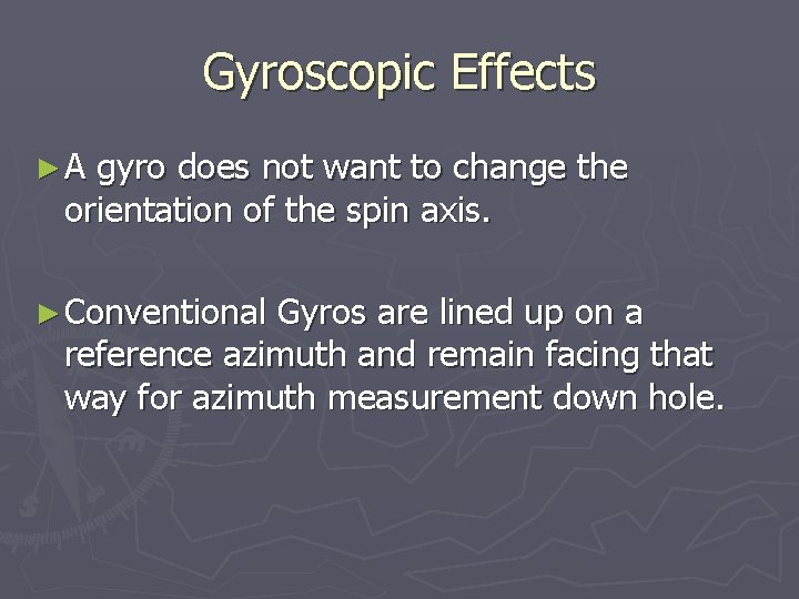 Gyroscopic Effects ►A gyro does not want to change the orientation of the spin