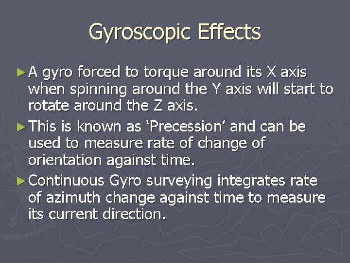 Gyroscopic Effects ►A gyro forced to torque around its X axis when spinning around