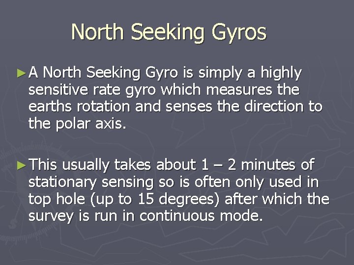 North Seeking Gyros ►A North Seeking Gyro is simply a highly sensitive rate gyro