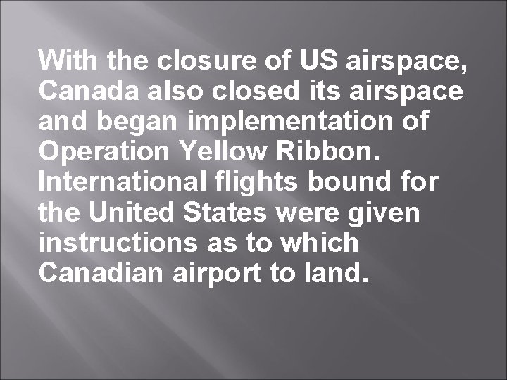 With the closure of US airspace, Canada also closed its airspace and began implementation