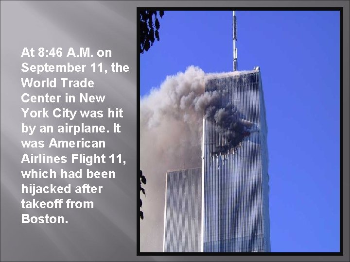 At 8: 46 A. M. on September 11, the World Trade Center in New