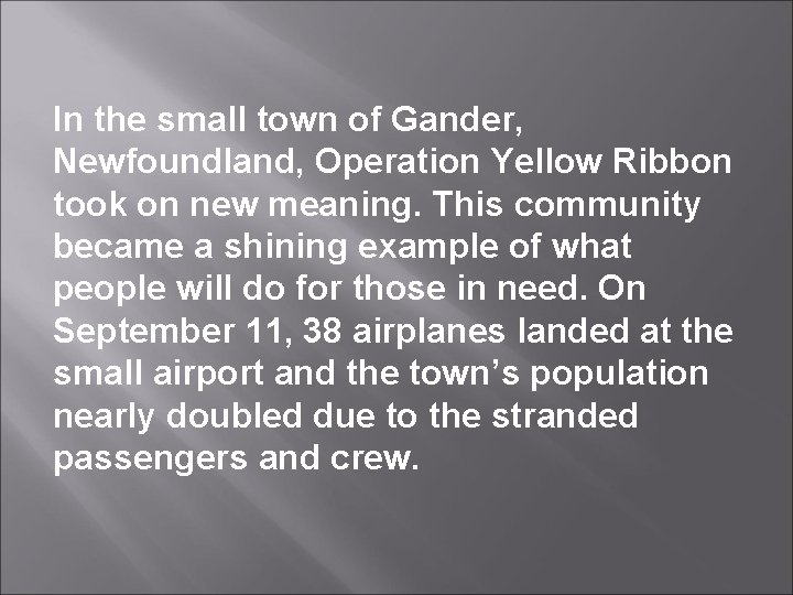 In the small town of Gander, Newfoundland, Operation Yellow Ribbon took on new meaning.