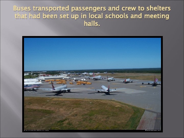 Buses transported passengers and crew to shelters that had been set up in local