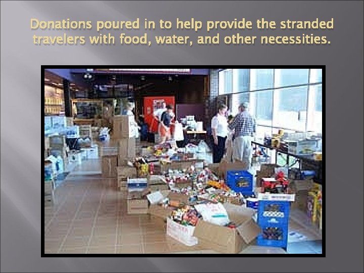 Donations poured in to help provide the stranded travelers with food, water, and other