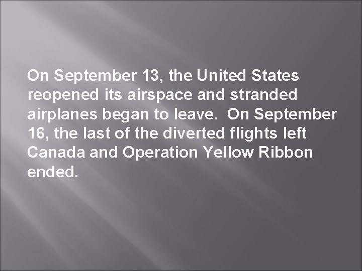 On September 13, the United States reopened its airspace and stranded airplanes began to