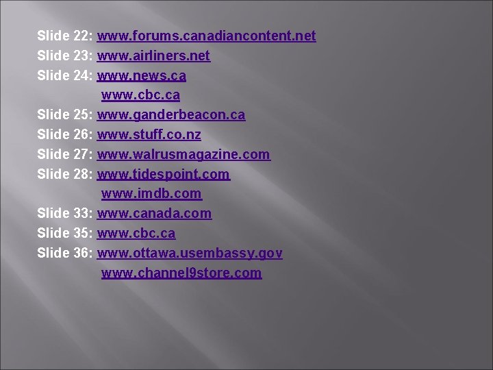 Slide 22: www. forums. canadiancontent. net Slide 23: www. airliners. net Slide 24: www.