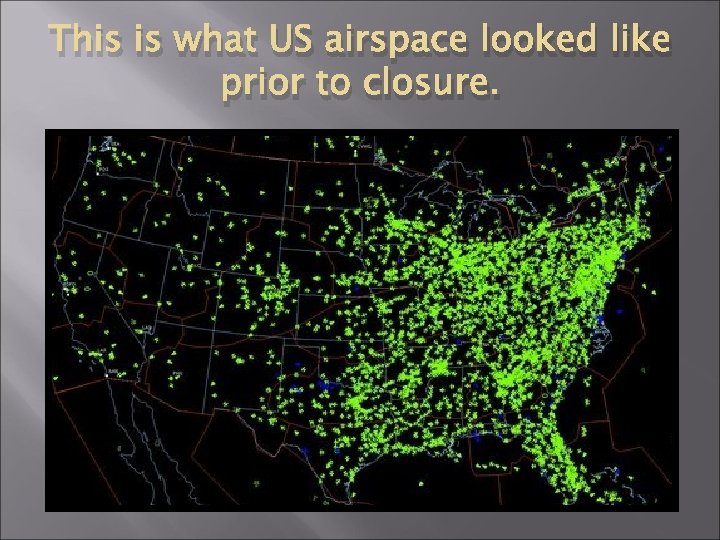 This is what US airspace looked like prior to closure. 