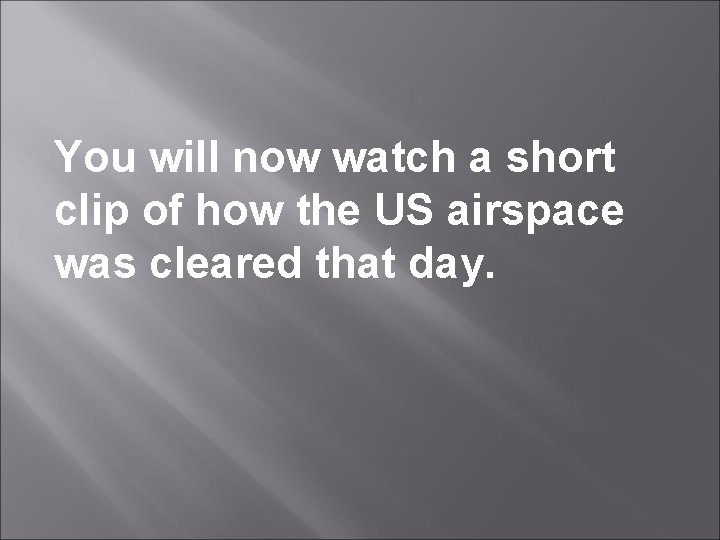 You will now watch a short clip of how the US airspace was cleared