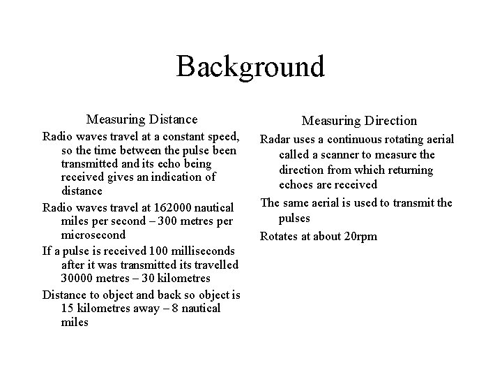 Background Measuring Distance Measuring Direction Radio waves travel at a constant speed, so the