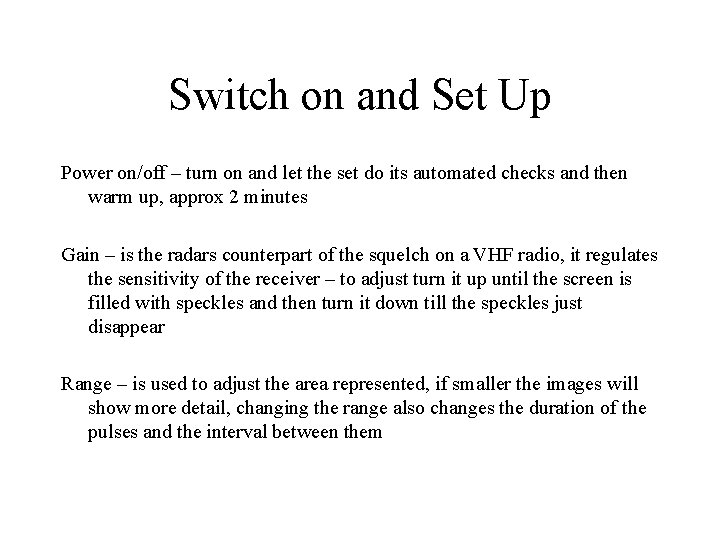 Switch on and Set Up Power on/off – turn on and let the set