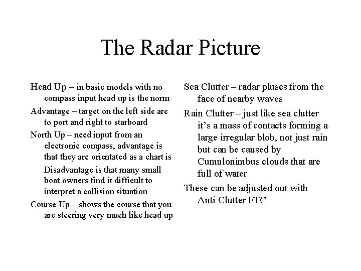 The Radar Picture Head Up – in basic models with no compass input head