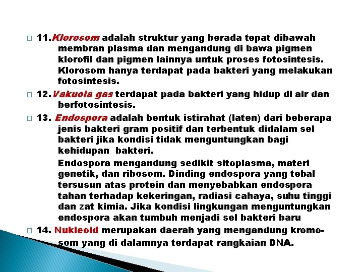 � � 11. Klorosom adalah struktur yang berada tepat dibawah membran plasma dan mengandung