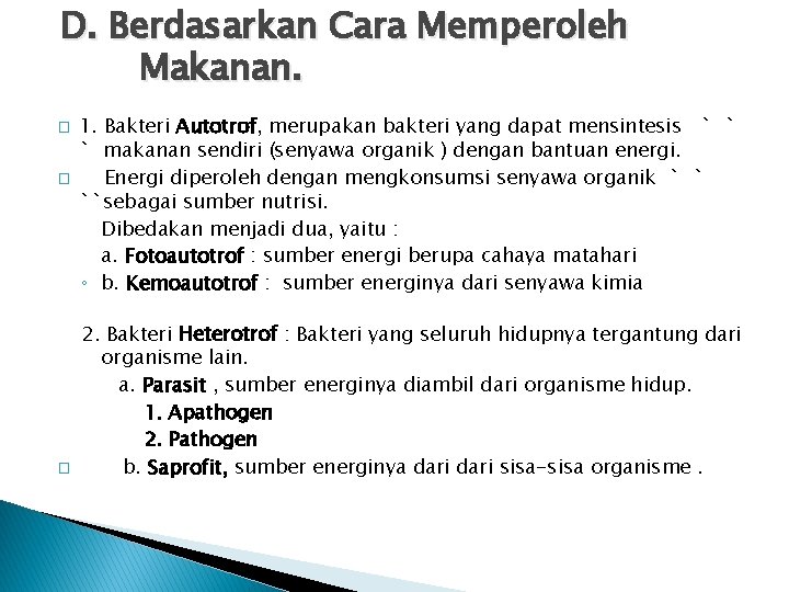 D. Berdasarkan Cara Memperoleh Makanan. � � � 1. Bakteri Autotrof, merupakan bakteri yang