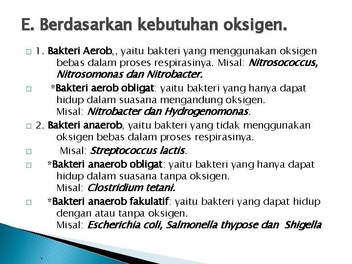 E. Berdasarkan kebutuhan oksigen. � 1. Bakteri Aerob, , yaitu bakteri yang menggunakan oksigen