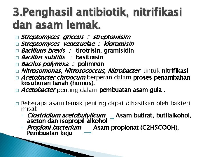 3. Penghasil antibiotik, nitrifikasi dan asam lemak. Streptomyces griceus : streptomisim � Streptomyces venezuelae