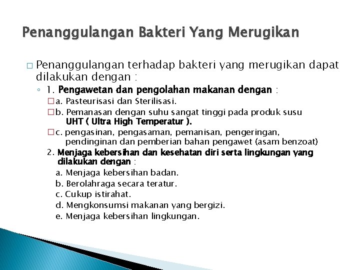 Penanggulangan Bakteri Yang Merugikan � Penanggulangan terhadap bakteri yang merugikan dapat dilakukan dengan :