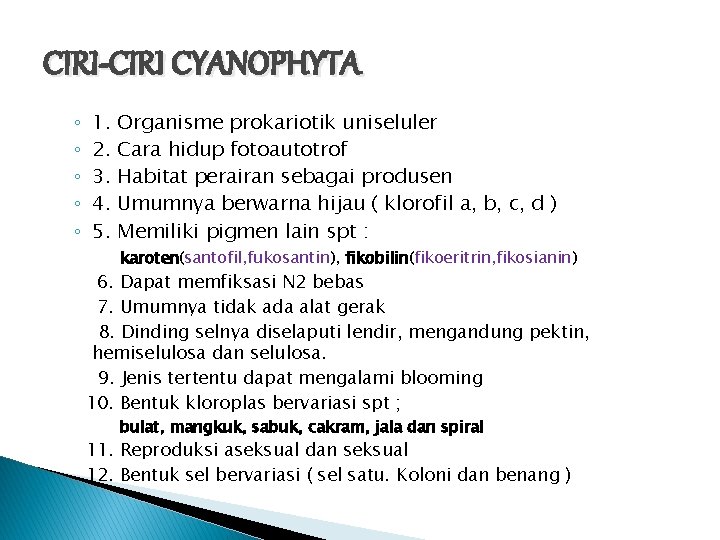 CIRI-CIRI CYANOPHYTA ◦ ◦ ◦ 1. 2. 3. 4. 5. Organisme prokariotik uniseluler Cara