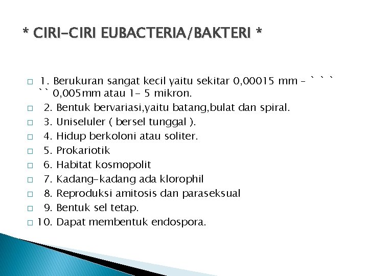 * CIRI-CIRI EUBACTERIA/BAKTERI * � � � � � 1. Berukuran sangat kecil yaitu