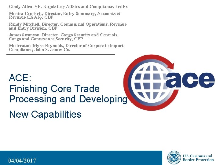 Cindy Allen, VP, Regulatory Affairs and Compliance, Fed. Ex Monica Crockett, Director, Entry Summary,