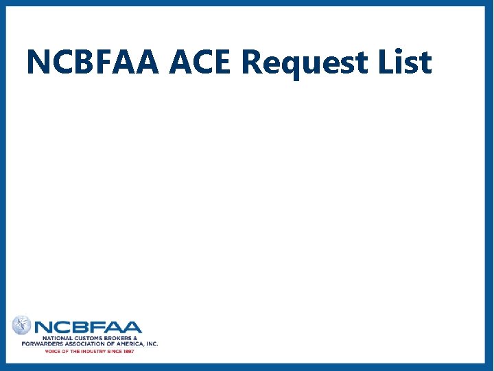 NCBFAA ACE Request List 
