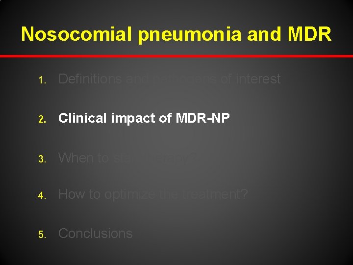 Nosocomial pneumonia and MDR 1. Definitions and pathogens of interest 2. Clinical impact of