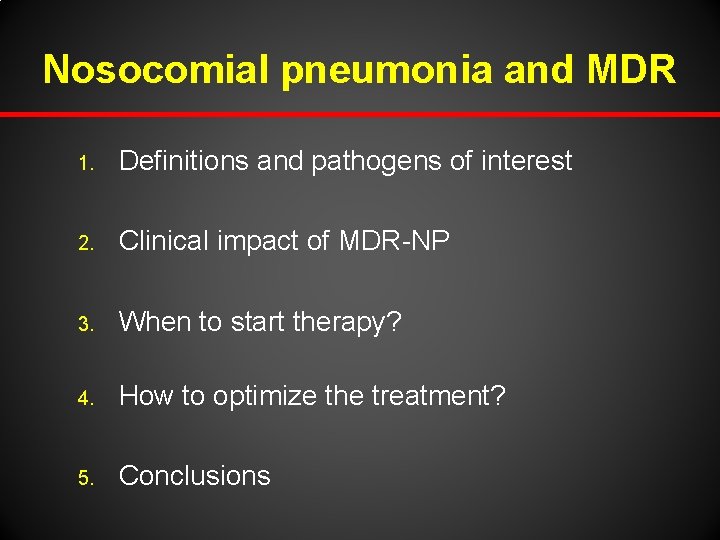 Nosocomial pneumonia and MDR 1. Definitions and pathogens of interest 2. Clinical impact of