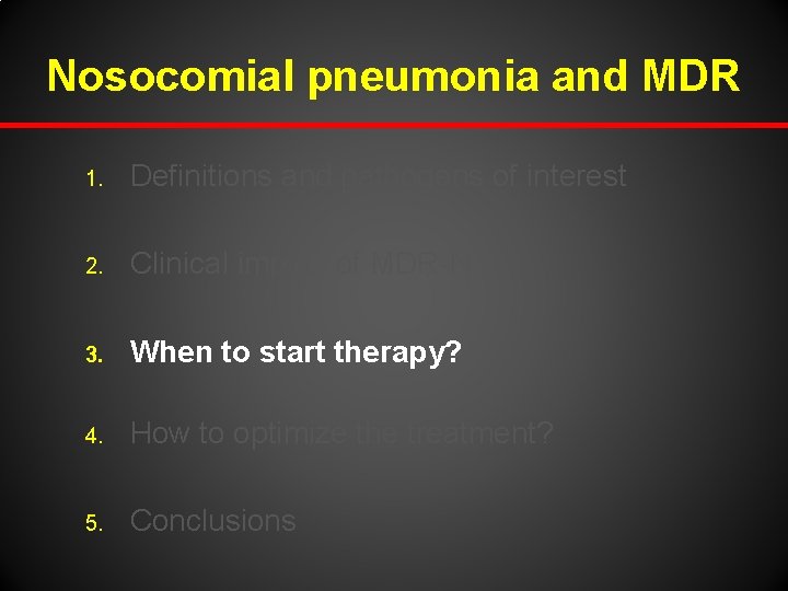 Nosocomial pneumonia and MDR 1. Definitions and pathogens of interest 2. Clinical impact of