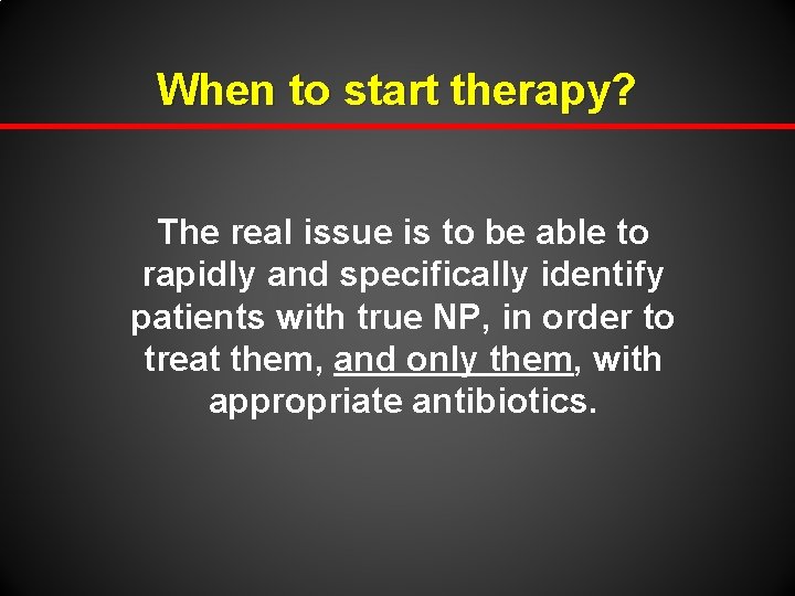 When to start therapy? The real issue is to be able to rapidly and